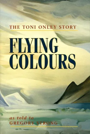 Flying Colours : The Toni Onley Story