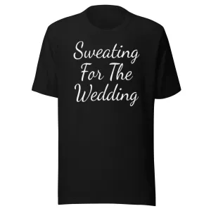 Gym T-shirt Sweatin Before The Wedding Ultra Soft 100% Cotton Short Sleeve Crew Neck Top